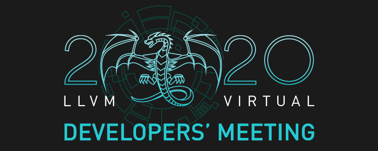 2020 Virtual LLVM Developers' Meeting